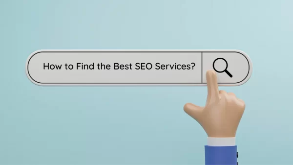 How to Find the Best SEO Services: A Comprehensive Guide for Businesses
